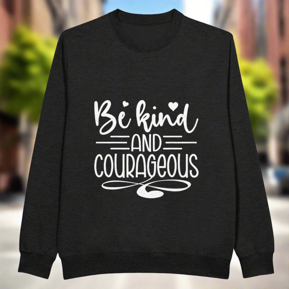 Be Kind & Courageous - Wear Your Identity Boldly - Black - Crewneck Sweatshirts