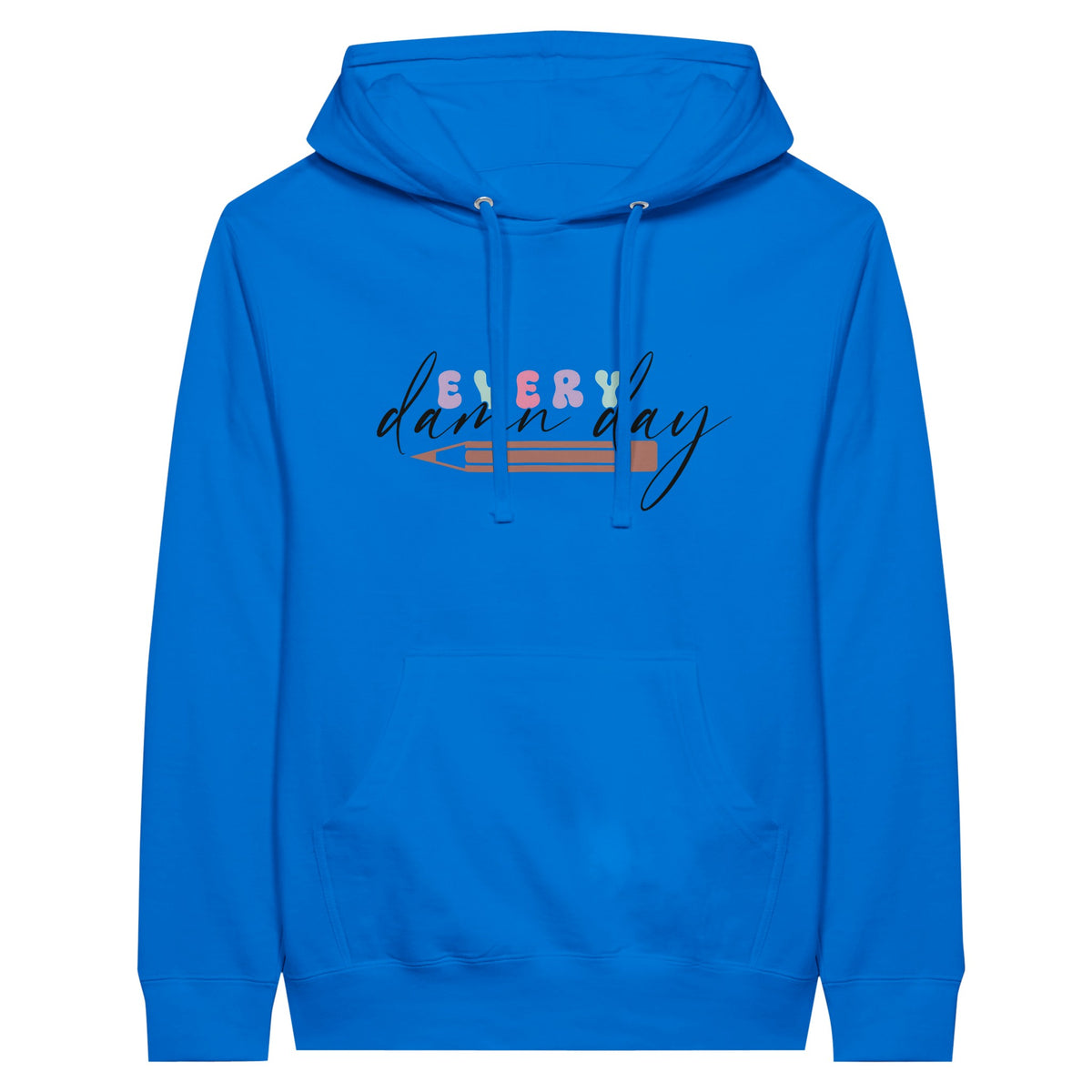 Every Damn Day - Premium Unisex Pullover Hoodie - Royal - Hoodies