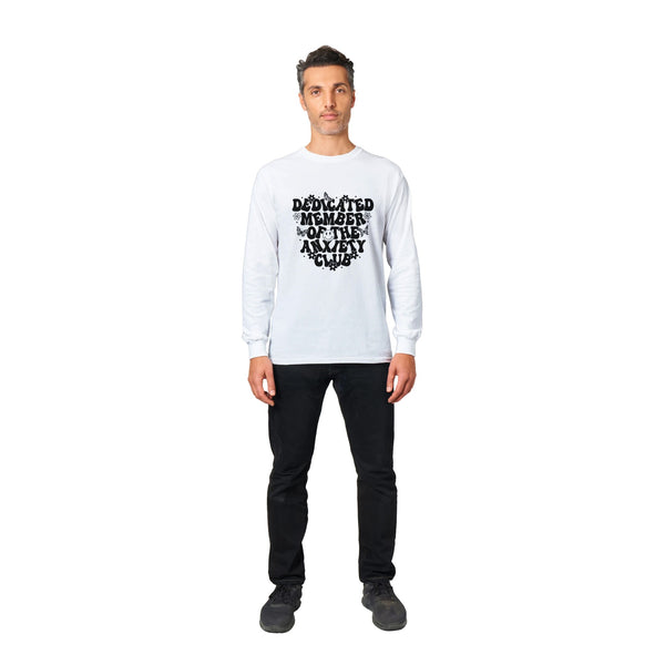 Dedicated Member - Embrace Your Anxieties in Style - - Long Sleeve T-shirts