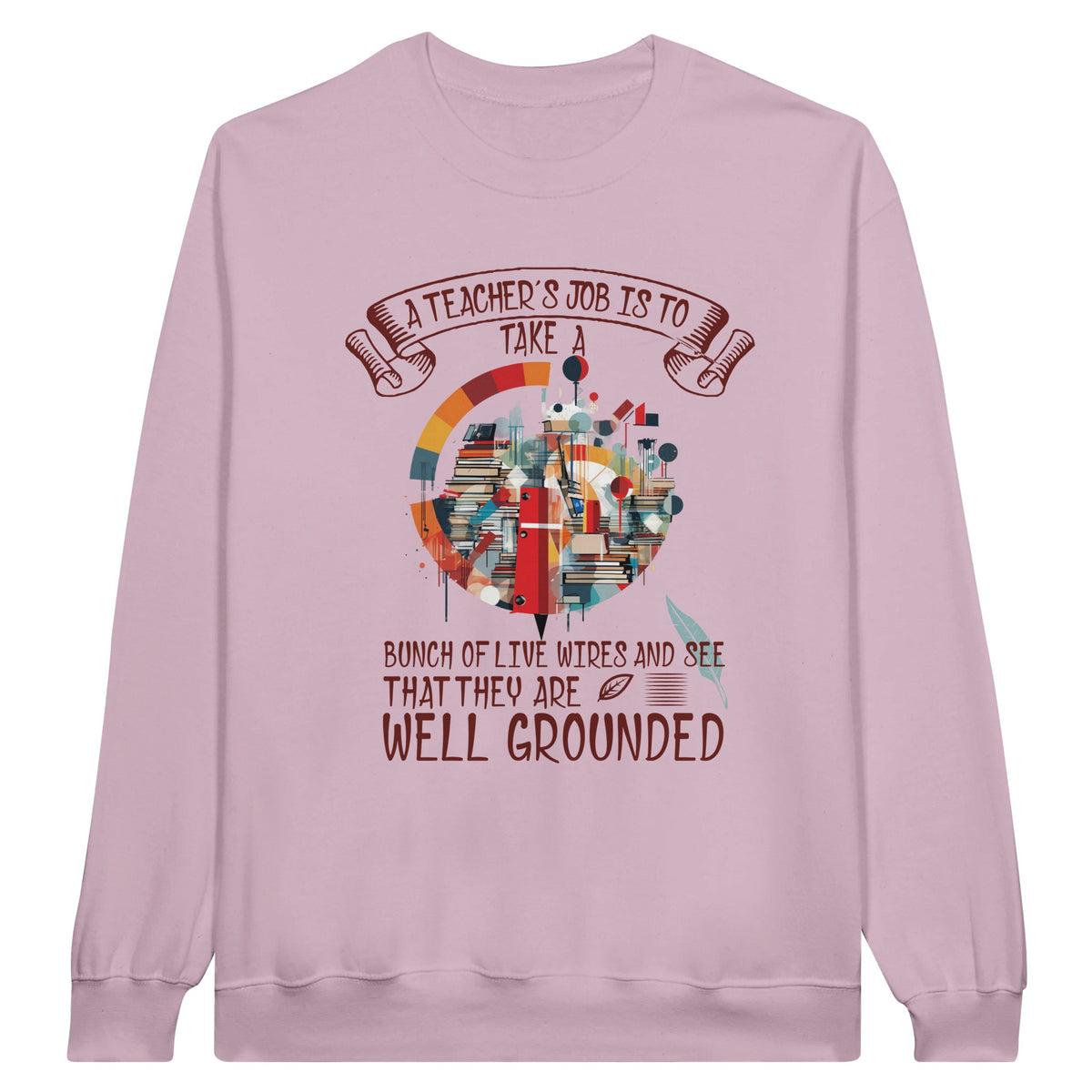 Live Wires, Grounded Wisdom - A Teacher's Tribute Sweatshirt - Light Pink - Sweatshirts