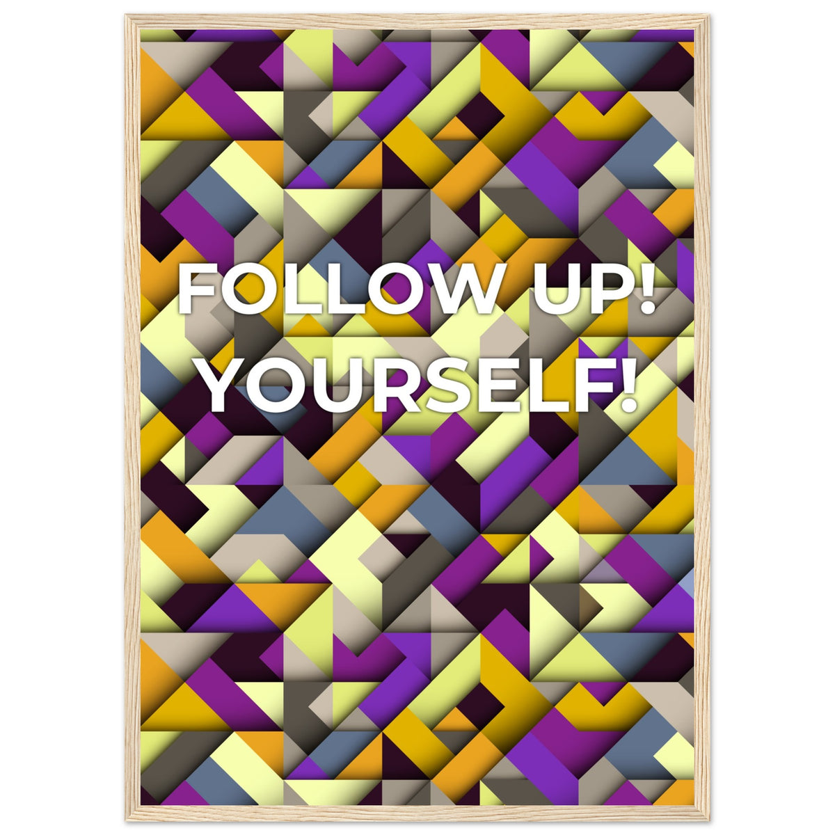 Abstract Motivation - Follow Up! Yourself! - 50x70 cm 20x28″ Wood frame - Wooden Framed Posters