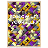 Abstract Motivation - Follow Up! Yourself! - 50x70 cm 20x28″ Wood frame - Wooden Framed Posters