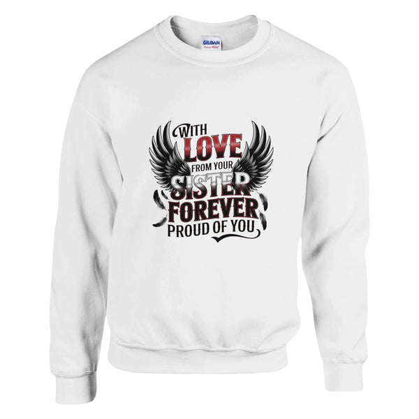 Forever Proud of You - A Sister’s Love in Every Stitch - - Sweatshirts