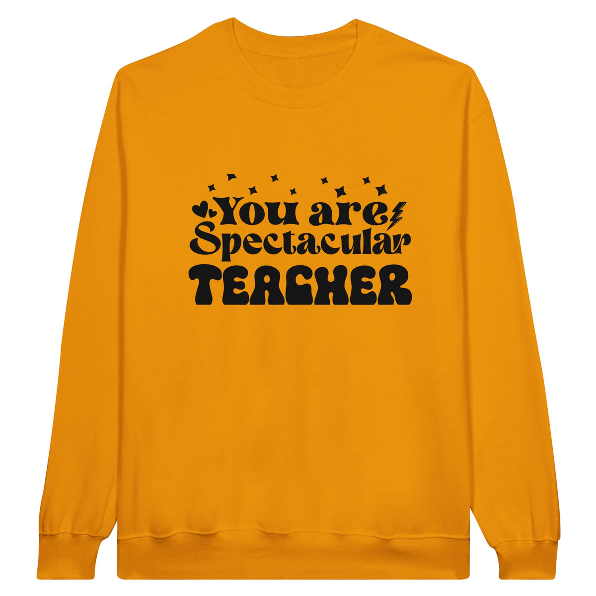 You Are a Spectacular Teacher Inside and Out - Gold - Sweatshirt