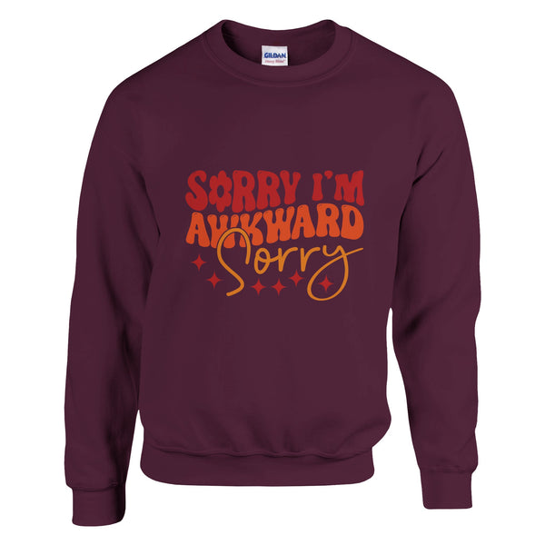 Embrace Your Awkwardness - Sorry, Not Sorry - Maroon - Sweatshirts