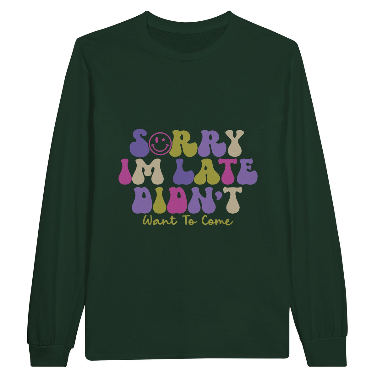 Late Arrival Chic - Wear Your Excuses with Style - Forest Green - Sweatshirt