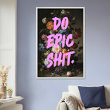 Do Epic Shit Framed Poster – Gift for Hustlers - White frame - Wooden Framed Posters