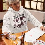 The Glue That Holds Us Together - A Gift for Grandma - - Hoodies