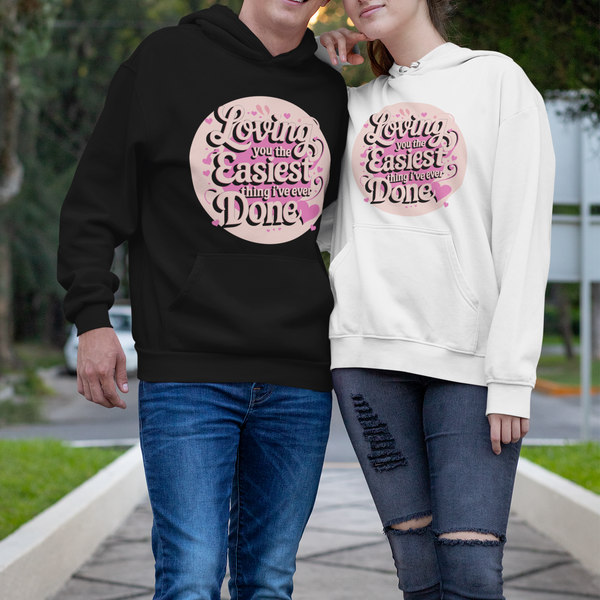 Loving You - The Easiest Choice, Every Day - - Hoodies