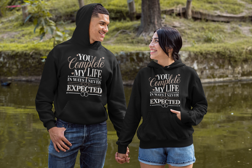 You Complete My Life - A Perfect Gift for Couples in Love - - Hoodies