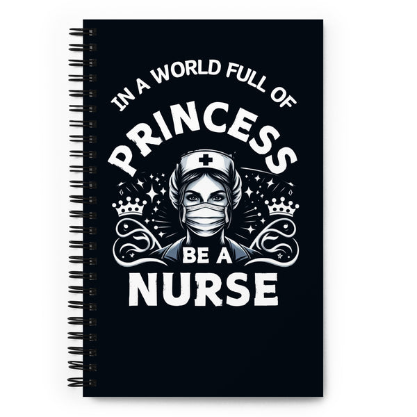 Write with Pride - In a World of Princesses, Be a Nurse - - Notebooks