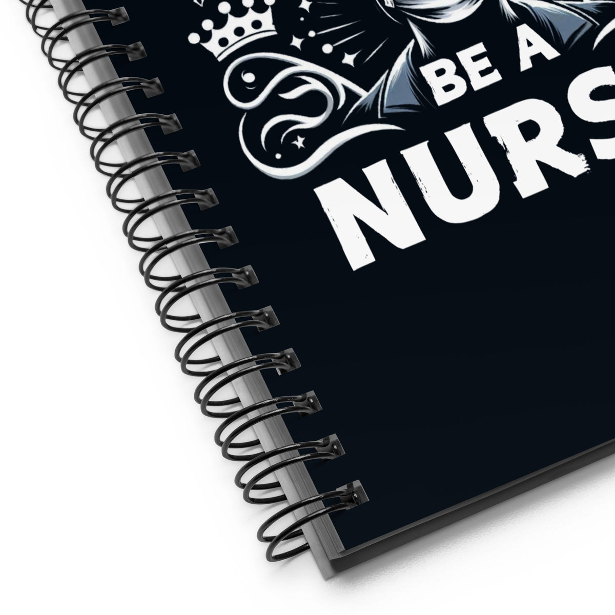 Write with Pride - In a World of Princesses, Be a Nurse - - Notebooks