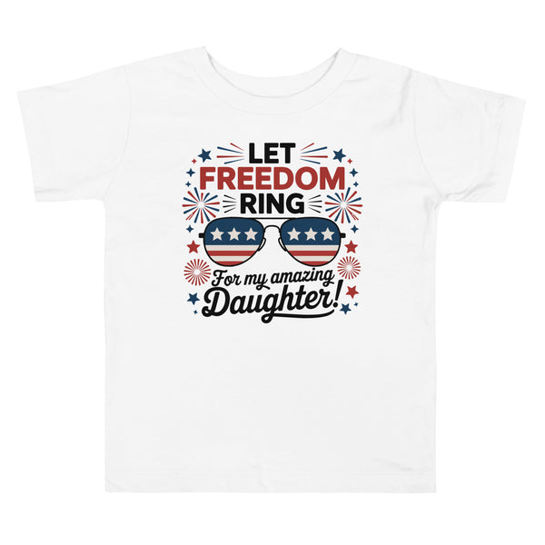 Let Freedom Ring Toddler Tee – Daughter Gift - - Toddler Short Sleeve Tee