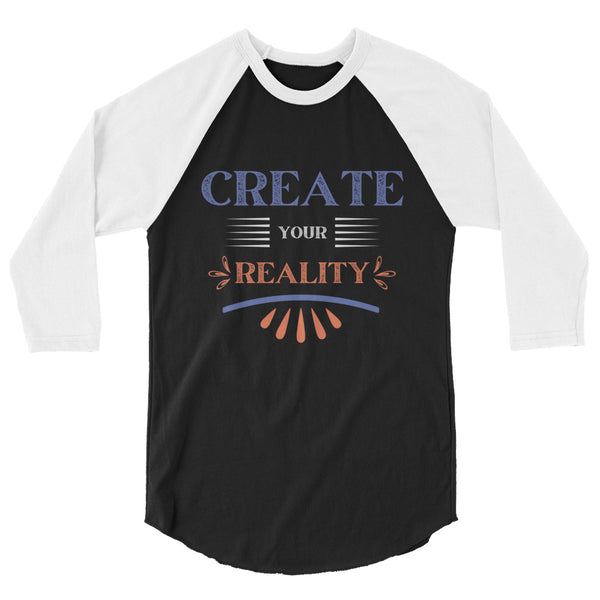 Dynamic "CREATE YOUR REALITY" 3/4 Sleeve Raglan - - T-shirts