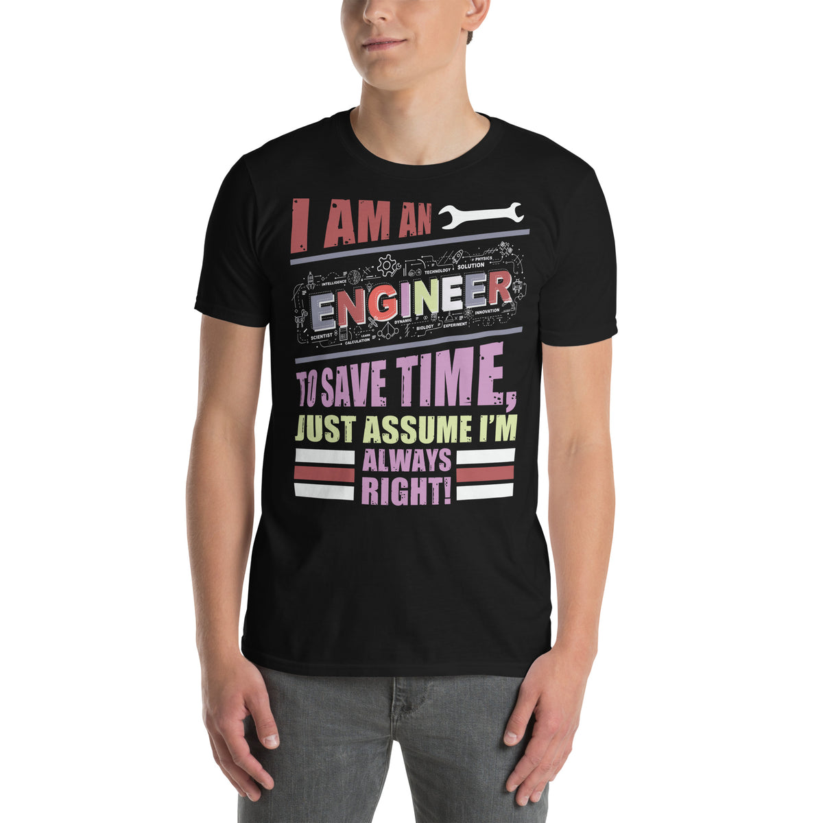 Engineering Wisdom - Always Right T-shirt - - T.shirts