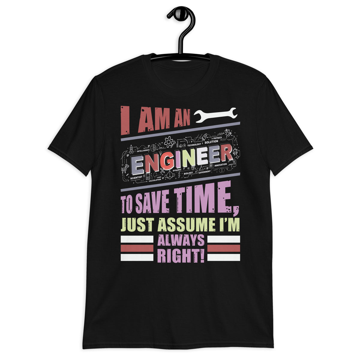 Engineering Wisdom - Always Right T-shirt - - T.shirts