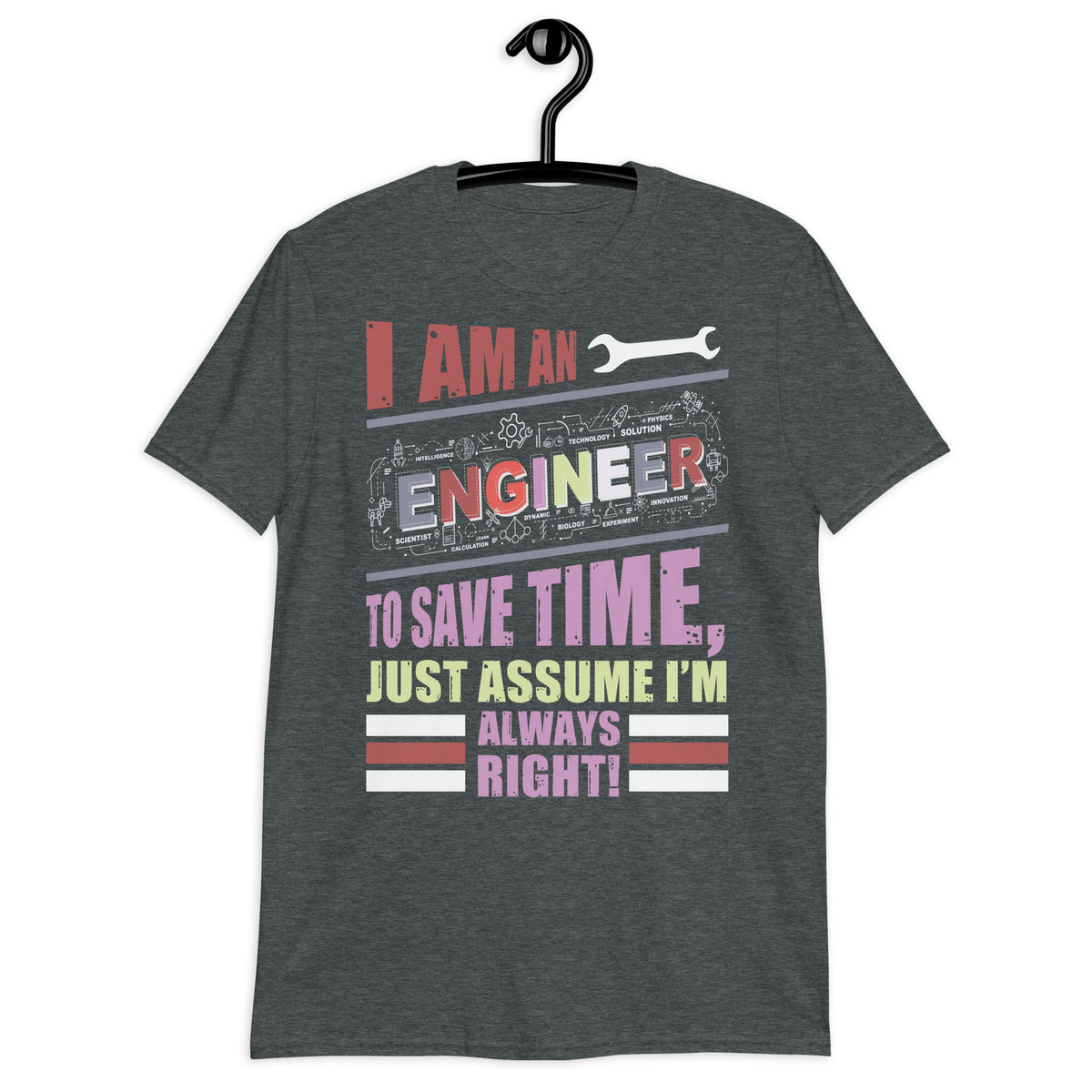 Engineering Wisdom - Always Right T-shirt - - T.shirts