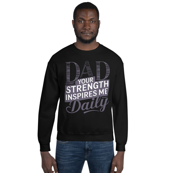 Dad’s Strength, My Inspiration - A Bold Tribute - - Sweatshirts