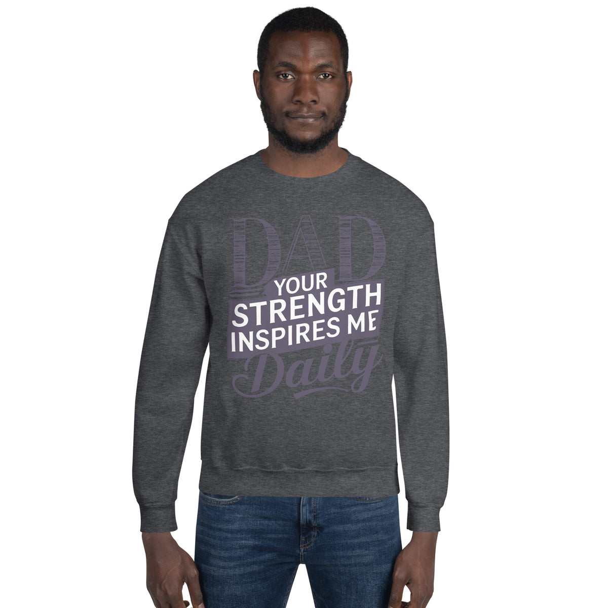 Dad’s Strength, My Inspiration - A Bold Tribute - - Sweatshirts