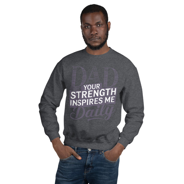 Dad’s Strength, My Inspiration - A Bold Tribute - Dark Heather - Sweatshirts