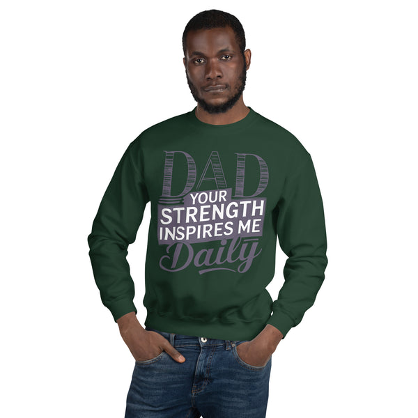 Dad’s Strength, My Inspiration - A Bold Tribute - Forest Green - Sweatshirts