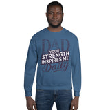 Dad’s Strength, My Inspiration - A Bold Tribute - - Sweatshirts