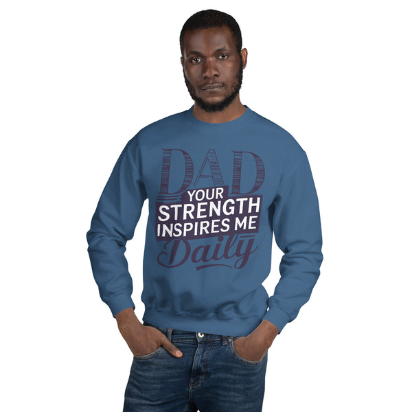 Dad’s Strength, My Inspiration - A Bold Tribute - Indigo Blue - Sweatshirts