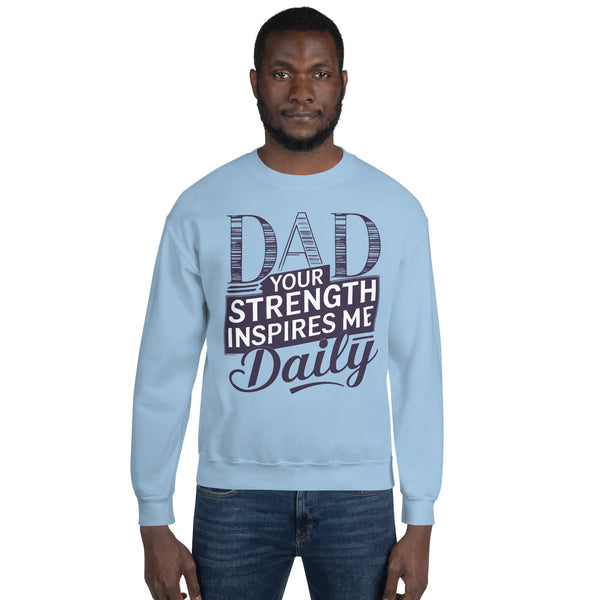 Dad’s Strength, My Inspiration - A Bold Tribute - - Sweatshirts