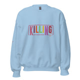 Everyday Killing It - Motivational Unisex Sweatshirt - - Crewneck T-shirts