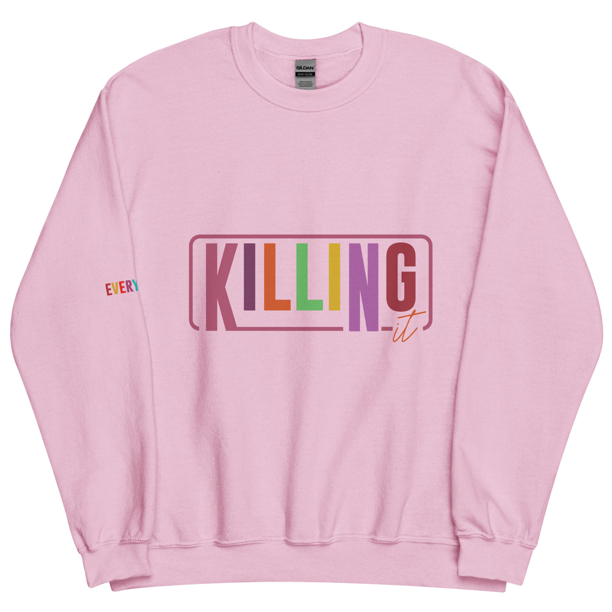 Everyday Killing It - Motivational Unisex Sweatshirt - - Crewneck T-shirts