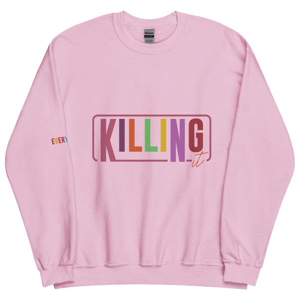 Everyday Killing It - Motivational Unisex Sweatshirt - - Crewneck T-shirts