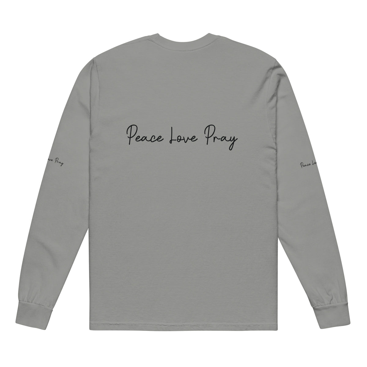 Love, Pray, and Live - Garment Dyed Comfort - - Long Sleeve T-shirts