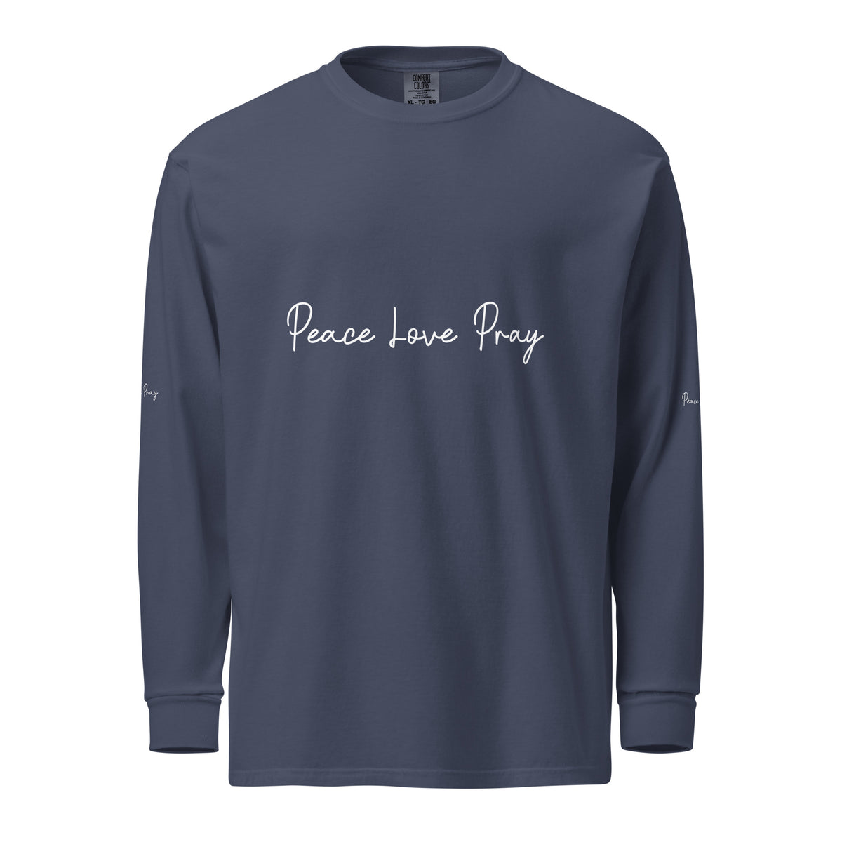 Love, Pray, and Live - Garment Dyed Comfort - - Long Sleeve T-shirts