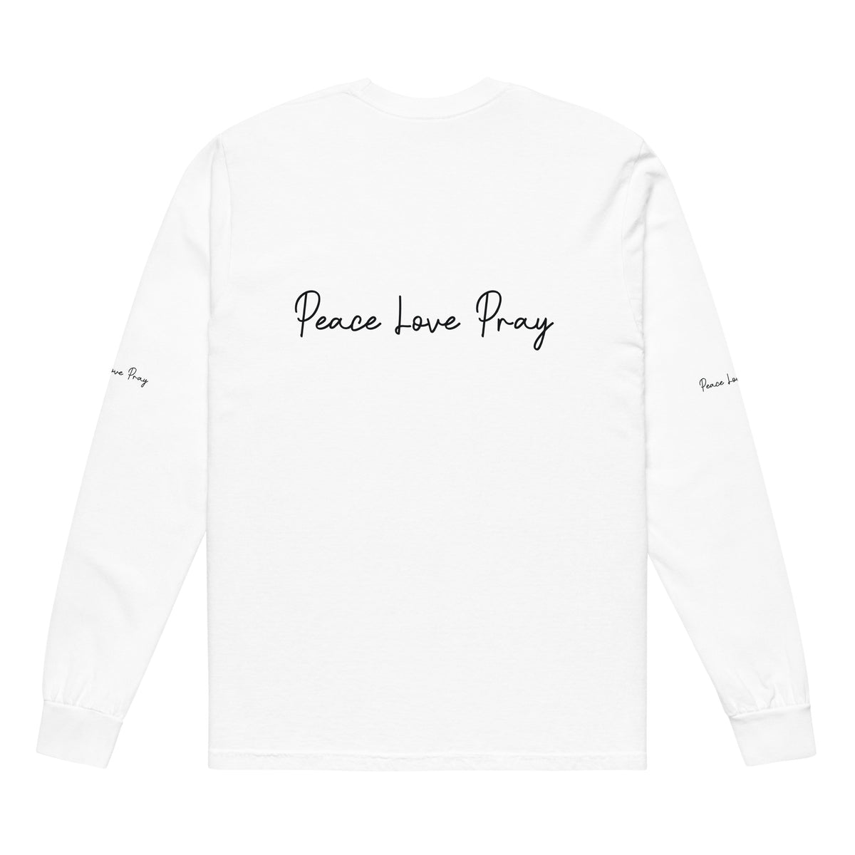 Love, Pray, and Live - Garment Dyed Comfort - - Long Sleeve T-shirts