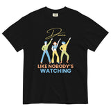 Dance Like Nobody's Watching Unisex Heavyweight T-Shirt - - T-shirts