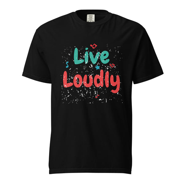 Live Loudly - Unisex Garment-Dyed Heavyweight T-Shirt - Black -