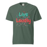 Live Loudly - Unisex Garment-Dyed Heavyweight T-Shirt - Blue Spruce -