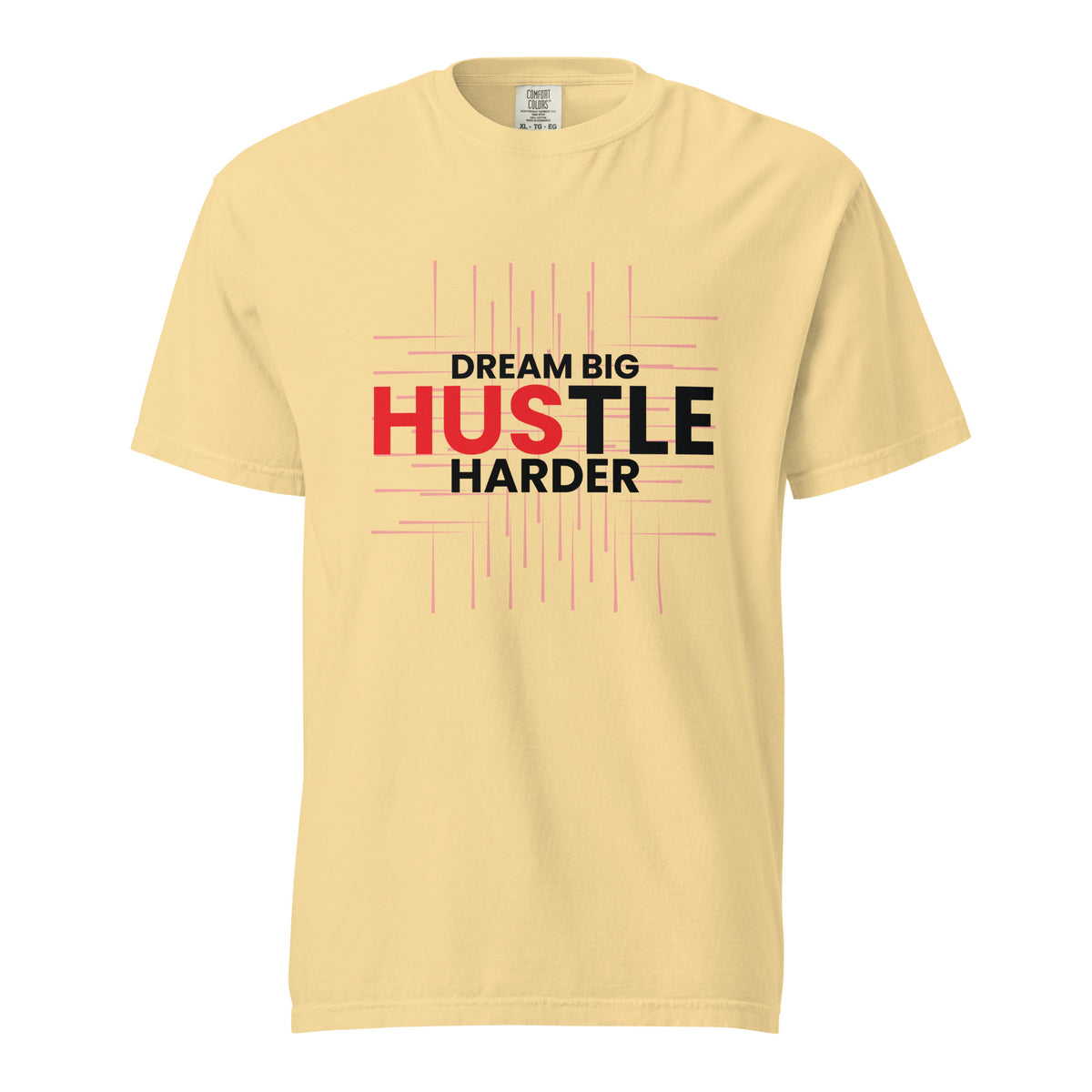 Dream Big Hustle Harder -Unisex Garment-Dyed T-Shirt - Butter - T-shirts