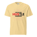 Dream Big Hustle Harder -Unisex Garment-Dyed T-Shirt - Butter - T-shirts