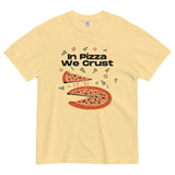 In Pizza We Crust - Playful Pizza-Themed Heavyweight Tee - -