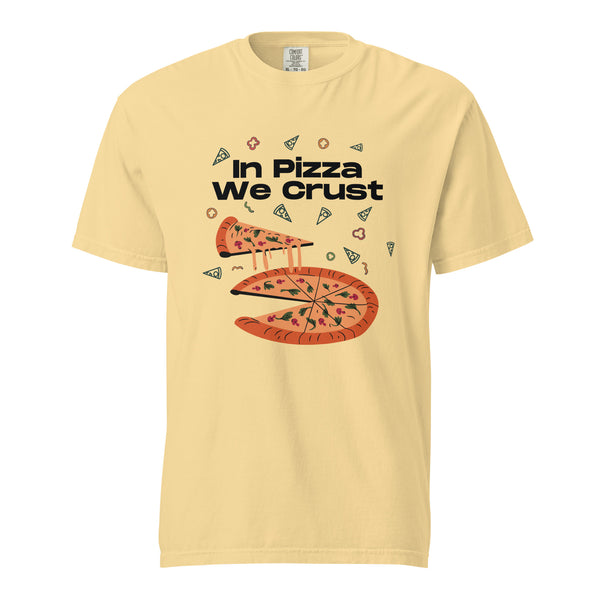 In Pizza We Crust - Playful Pizza-Themed Heavyweight Tee - Butter -