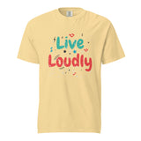 Live Loudly - Unisex Garment-Dyed Heavyweight T-Shirt - Butter -