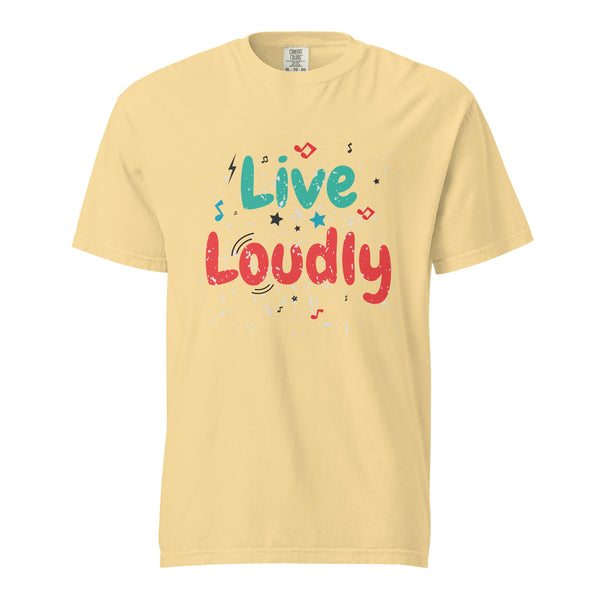 Live Loudly - Unisex Garment-Dyed Heavyweight T-Shirt - Butter -