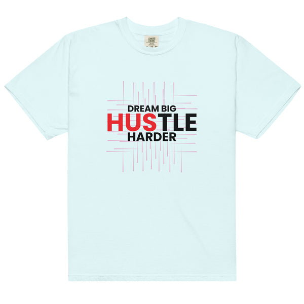 Dream Big Hustle Harder -Unisex Garment-Dyed T-Shirt - - T-shirts