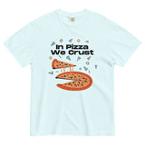 In Pizza We Crust - Playful Pizza-Themed Heavyweight Tee - -