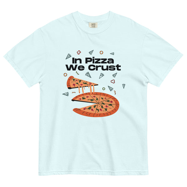 In Pizza We Crust - Playful Pizza-Themed Heavyweight Tee - -