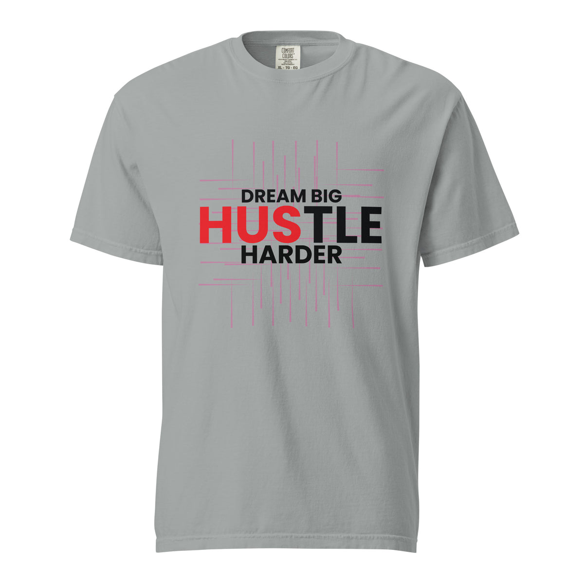 Dream Big Hustle Harder -Unisex Garment-Dyed T-Shirt - Granite - T-shirts