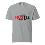 Dream Big Hustle Harder -Unisex Garment-Dyed T-Shirt - Granite - T-shirts