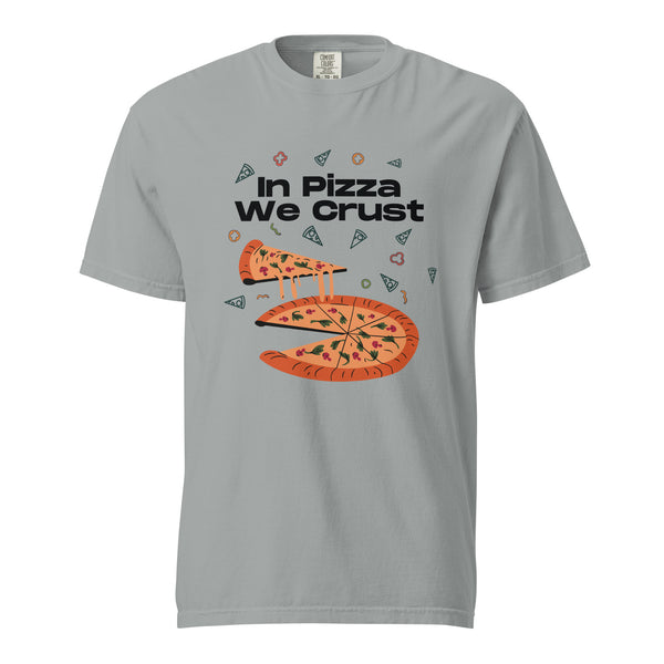 In Pizza We Crust - Playful Pizza-Themed Heavyweight Tee - Granite -