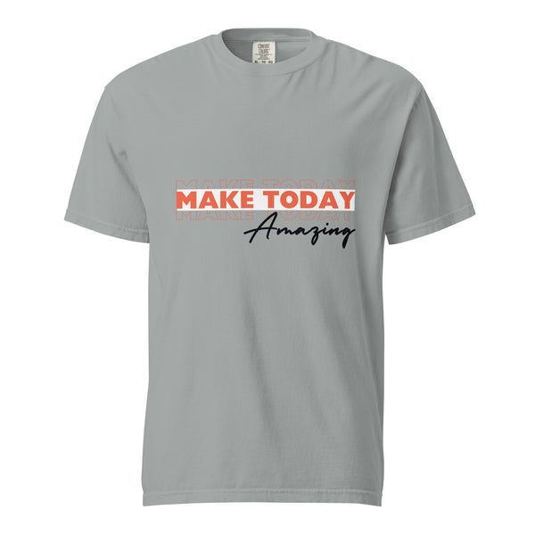 Make Today Amazing – Unisex Garment-Dyed Heavyweight T-Shirt - Granite -